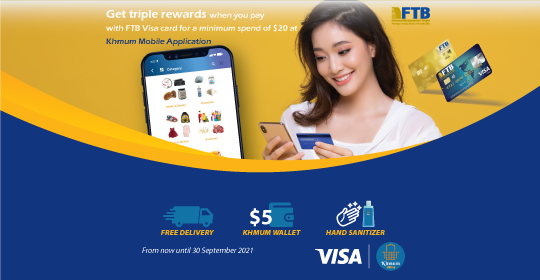Get triple rewards when you pay a minimum 20$ with FTB Visa Debit Card at Khmum Mobile Application