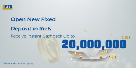 Open New Fixed Deposit in Riels to Receive Cashback Up to 20 Million Riels