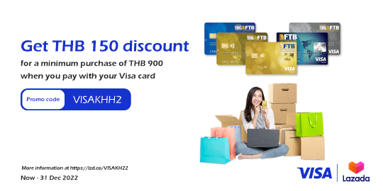 Enjoy special offer Get THB 150 discount for a minimum purchase of THB 900 when you pay with your FTB Visa Card!